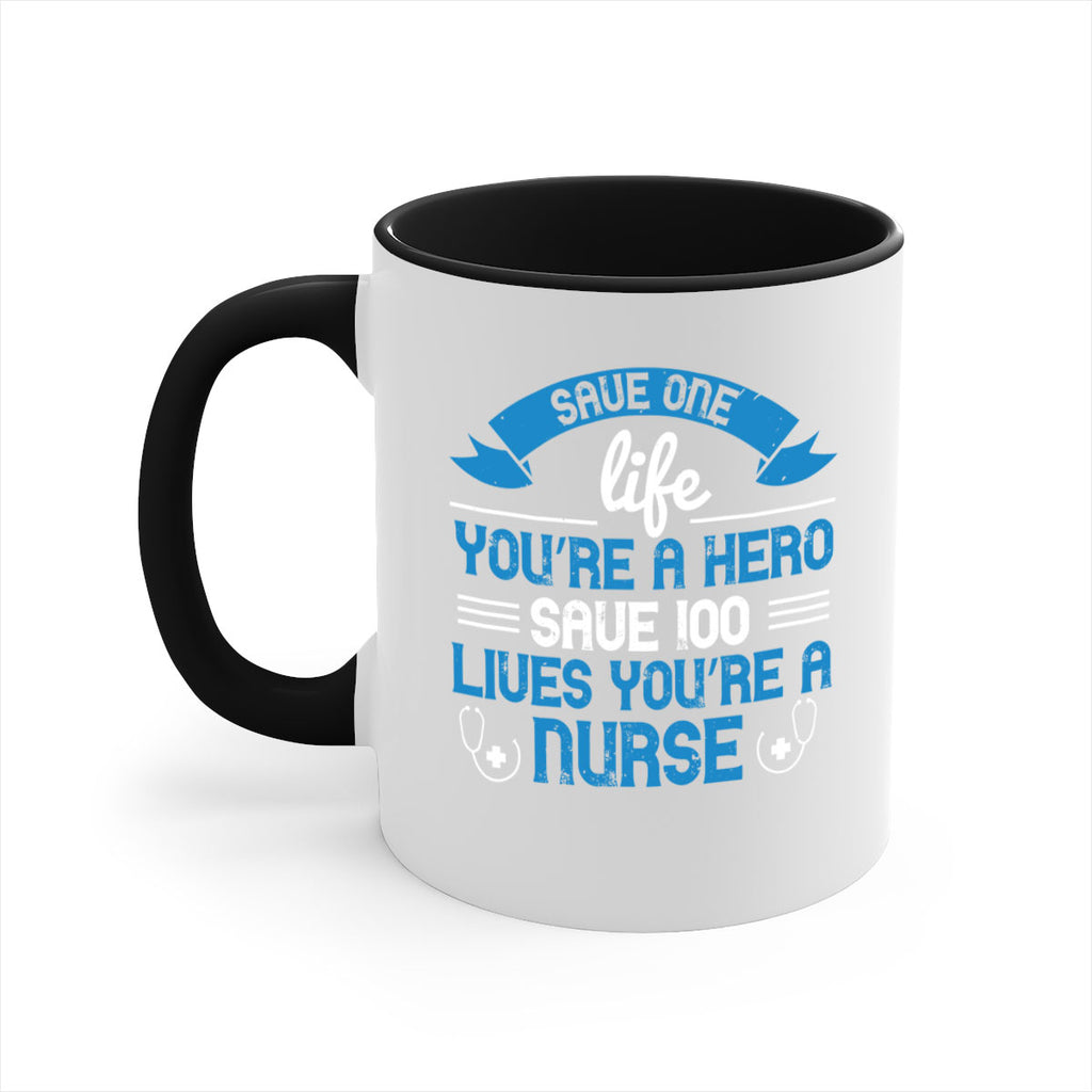 Save one life you’re a hero Save lives you’re a Nurse Style 274#- nurse-Mug / Coffee Cup