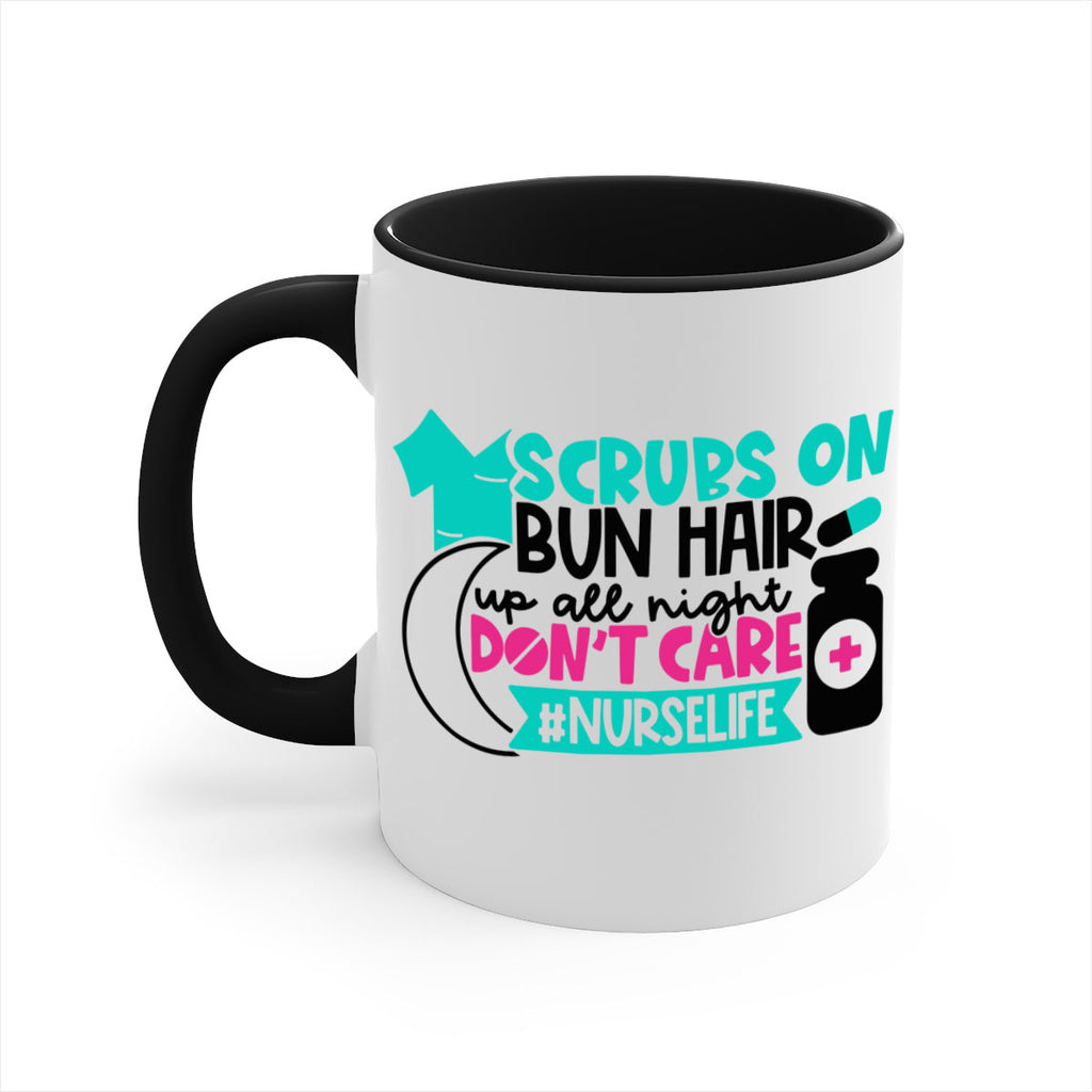 Scrubs On Bun Hair Up All Night Dont Care Nurselife Style Style 42#- nurse-Mug / Coffee Cup