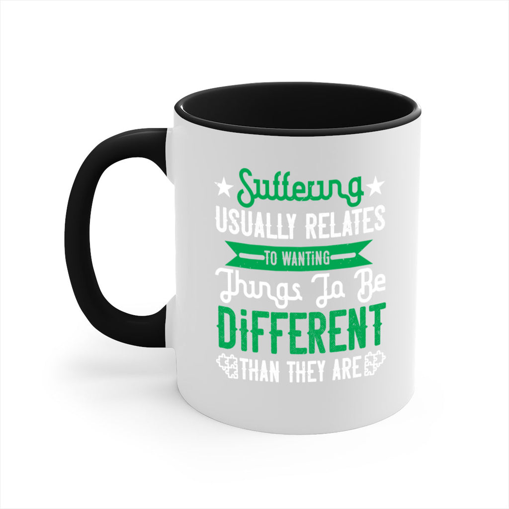 Suffering usually relates to wanting things to be different than they are Style 29#- Self awareness-Mug / Coffee Cup