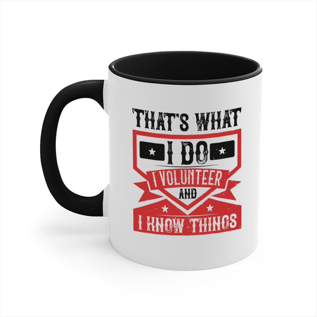 Thats What I Do I Volunteer And I know Things Style 27#-Volunteer-Mug / Coffee Cup