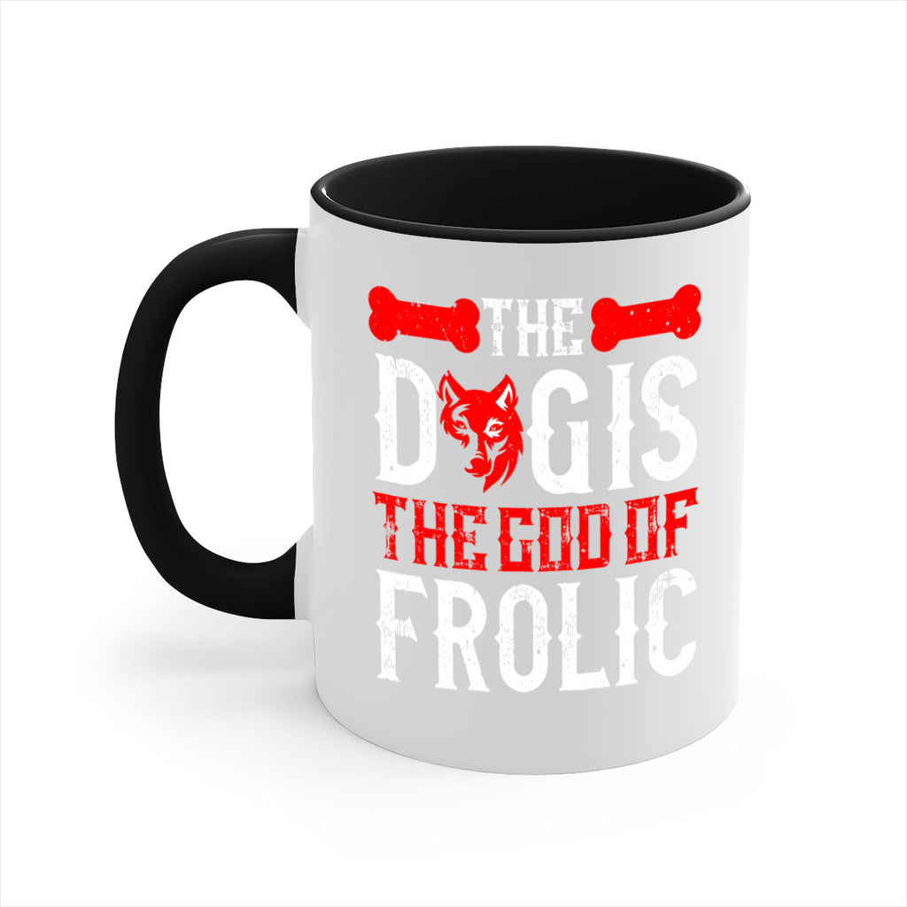 The dog is the god of frolic Style 158#- Dog-Mug / Coffee Cup