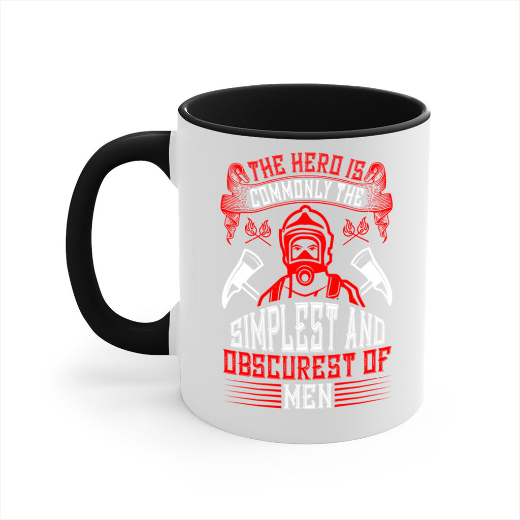 The hero is commonly the simplest and obscurest of men Style 20#- fire fighter-Mug / Coffee Cup