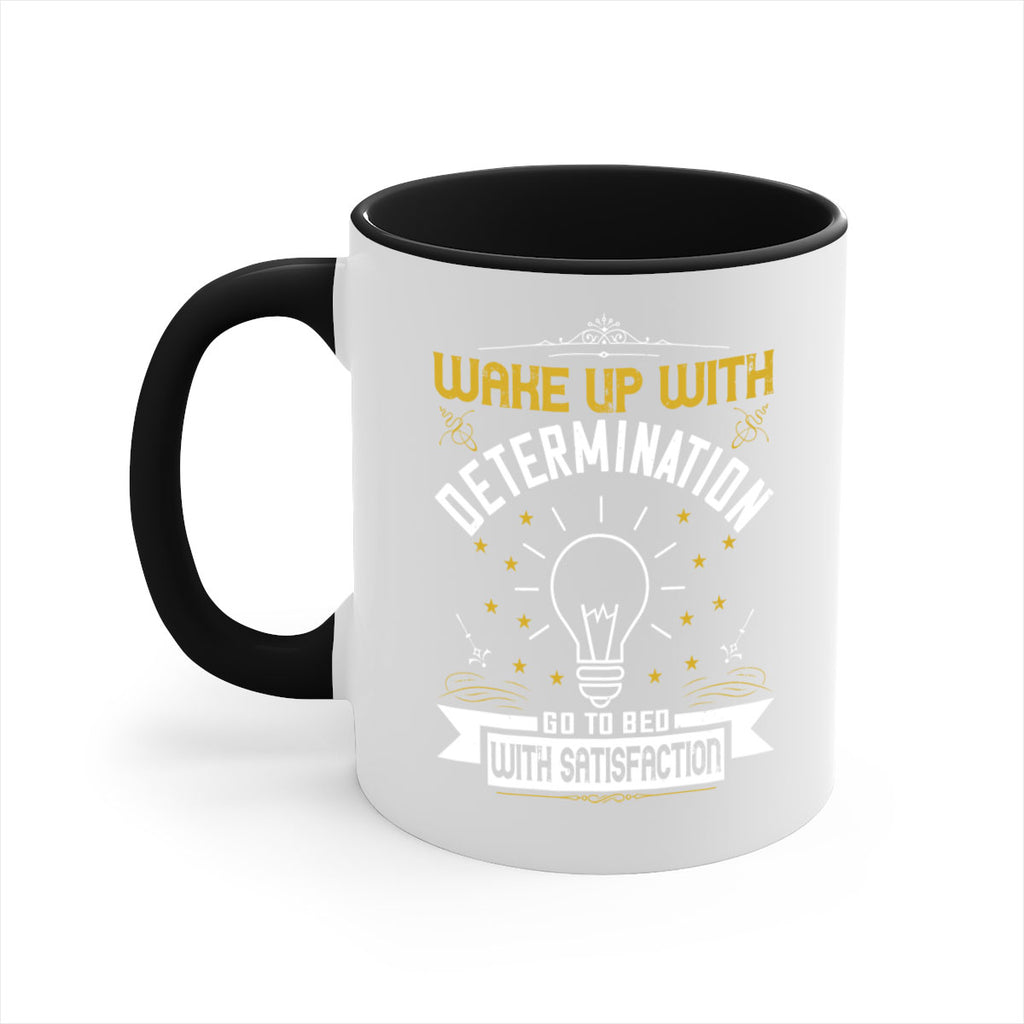 Wake up with determination Go to bed with satisfaction Style 7#- motivation-Mug / Coffee Cup