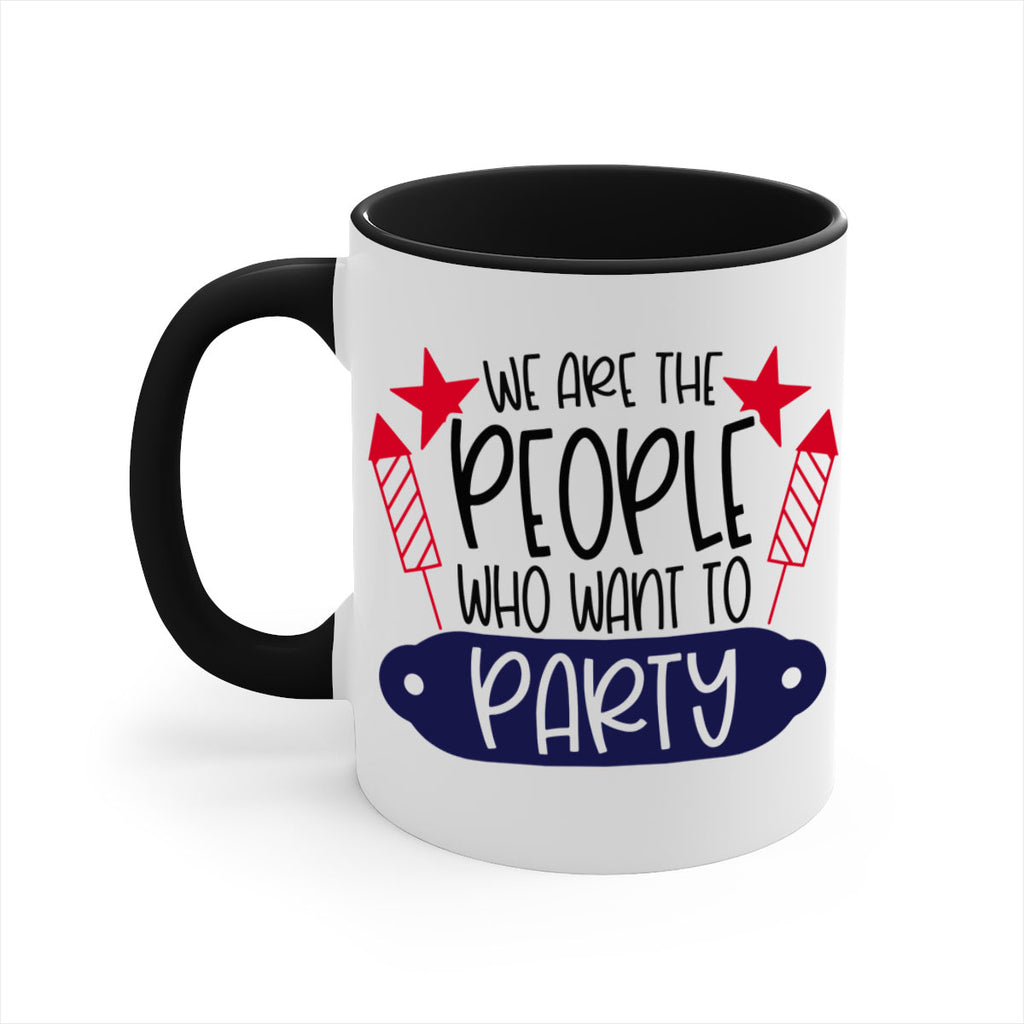 We Are The People Who Want To Party Style 185#- 4th Of July-Mug / Coffee Cup