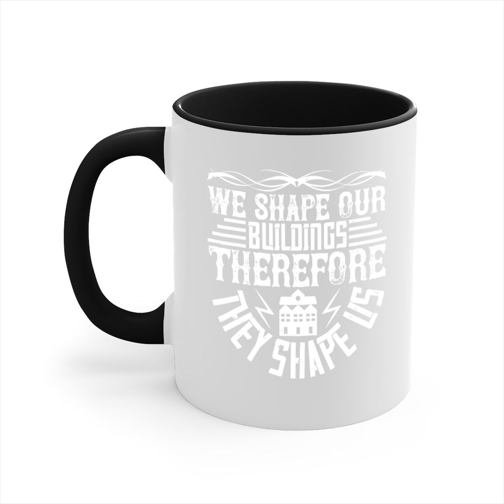 We shape our building therefore they shape us Style 10#- Architect-Mug / Coffee Cup