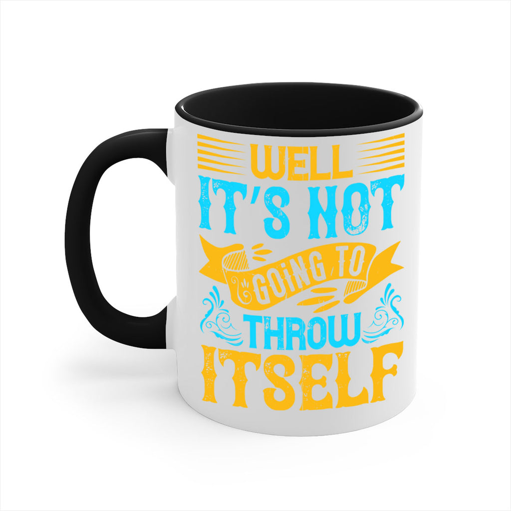 Well It’s Not Going To Throw Itself Style 11#- Dog-Mug / Coffee Cup