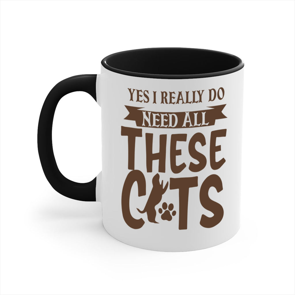 Yes I Really Do Need All These Cats Style 25#- cat-Mug / Coffee Cup