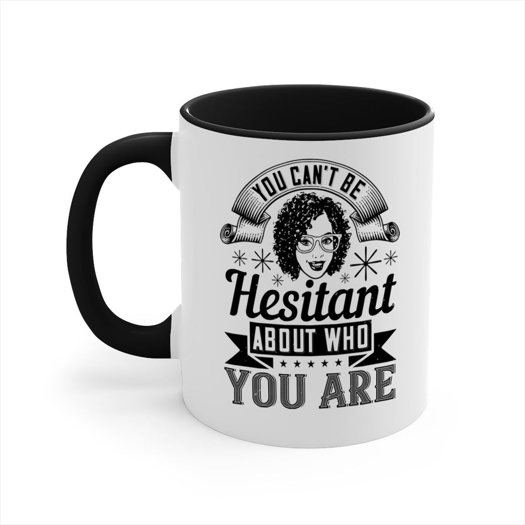 You cant be hesitant about who you are Style 8#- Afro - Black-Mug / Coffee Cup