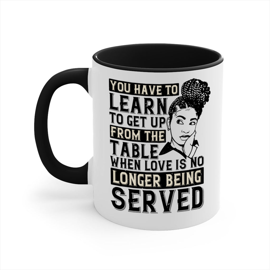 Youve got to learn to leave the table when loves no longer being served Style 46#- Afro - Black-Mug / Coffee Cup