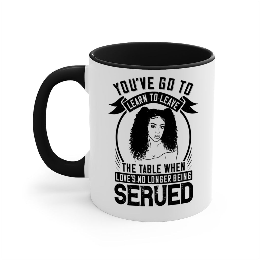 Youve got to learn to leave the table when loves no longer being served Style 5#- Afro - Black-Mug / Coffee Cup