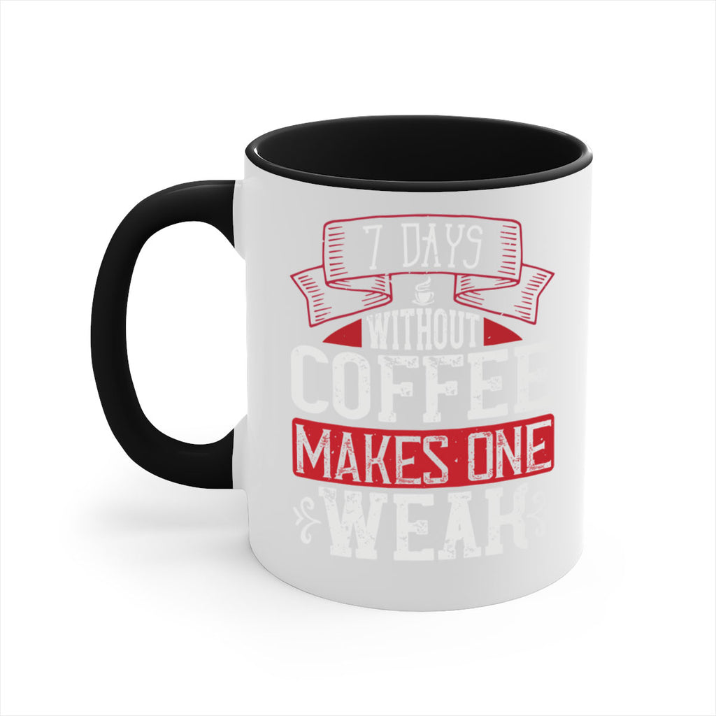 days without coffee makes one weak 284#- coffee-Mug / Coffee Cup