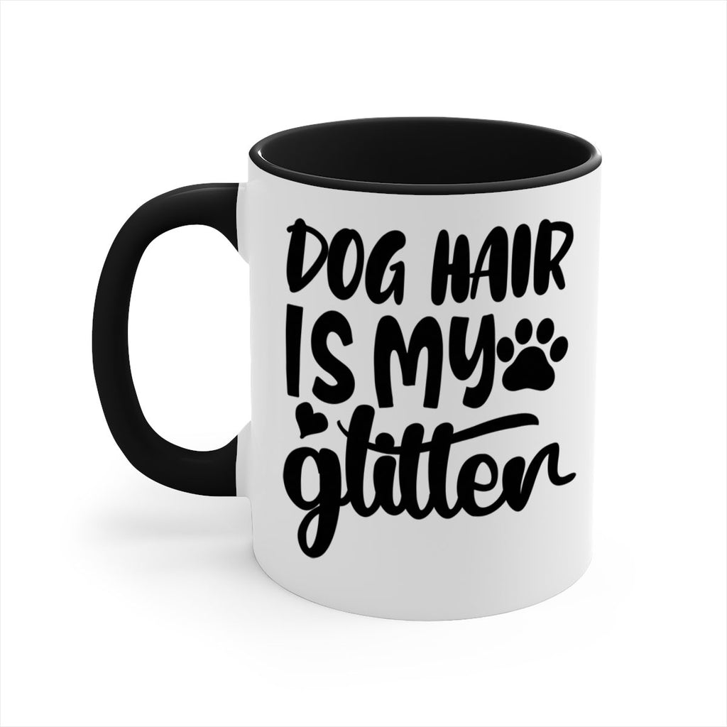 dog hair is my glitter Style 99#- Dog-Mug / Coffee Cup