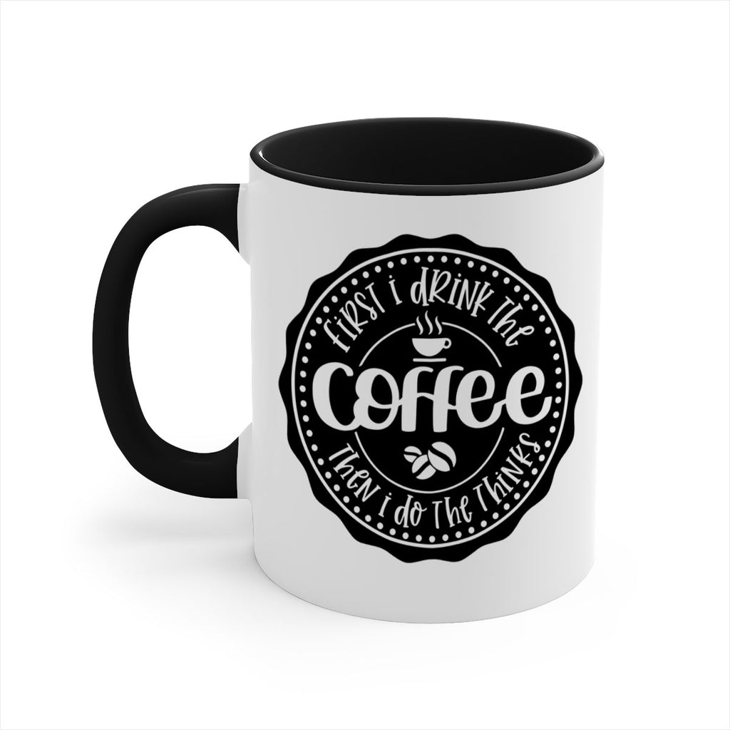 first i drink the coffee then i do the thinks 121#- coffee-Mug / Coffee Cup