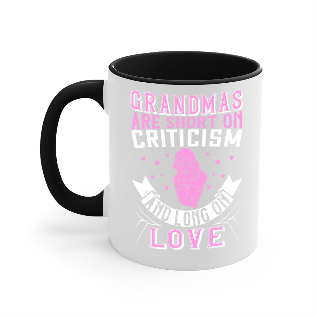 grandmas are short on criticism and long on love 175#- mom-Mug / Coffee Cup