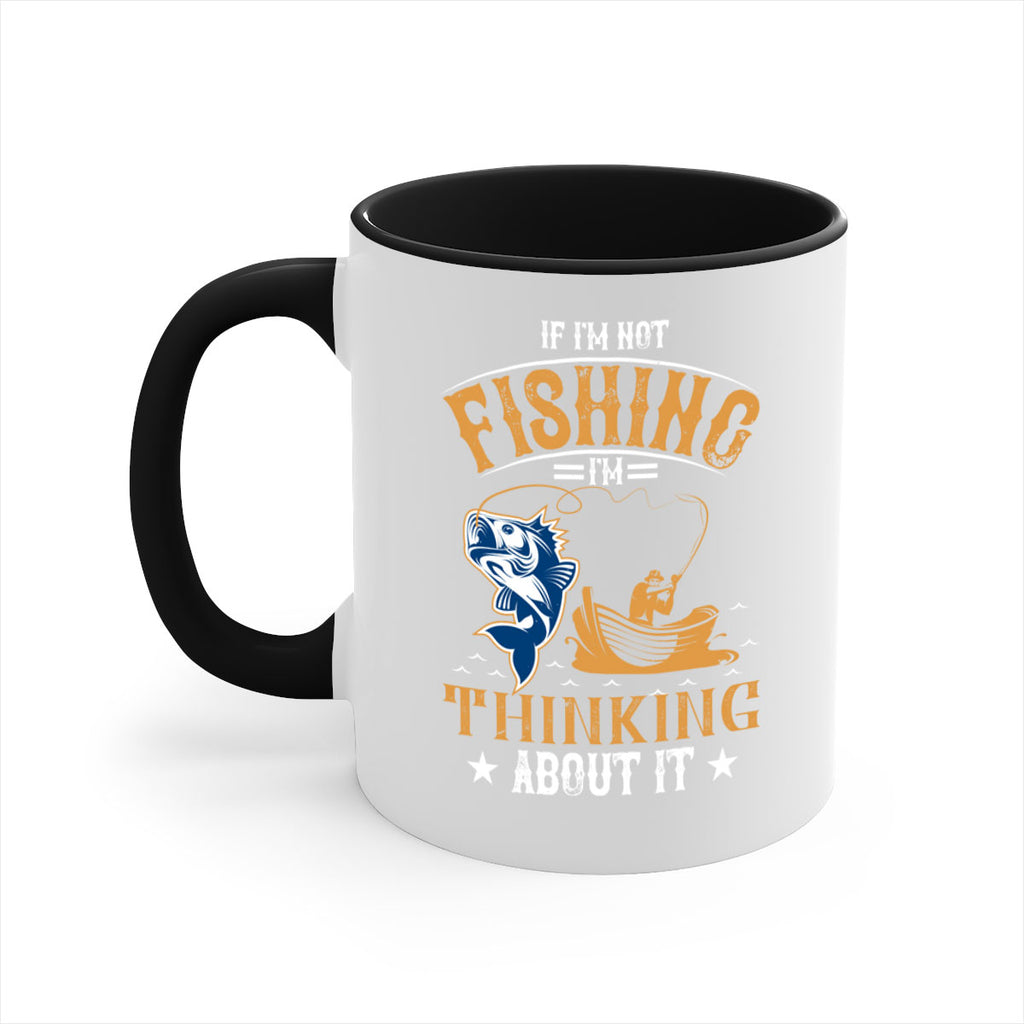 if im not fishing 88#- fishing-Mug / Coffee Cup