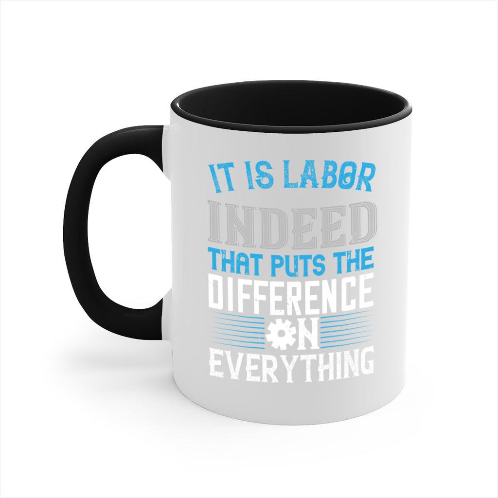 it is labor indeed that puts the difference on everything 34#- labor day-Mug / Coffee Cup