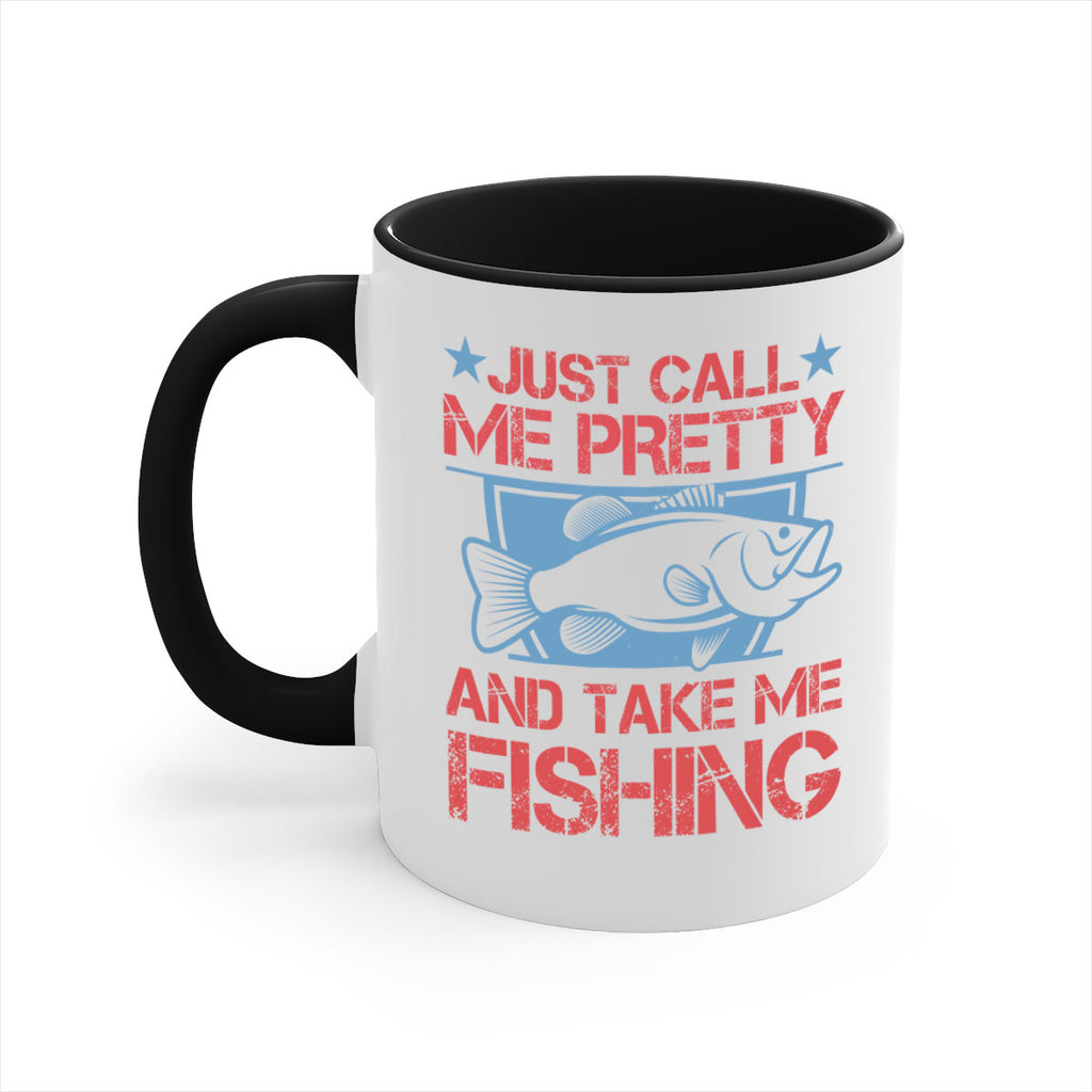 just call me pretty and take me fishing 251#- fishing-Mug / Coffee Cup