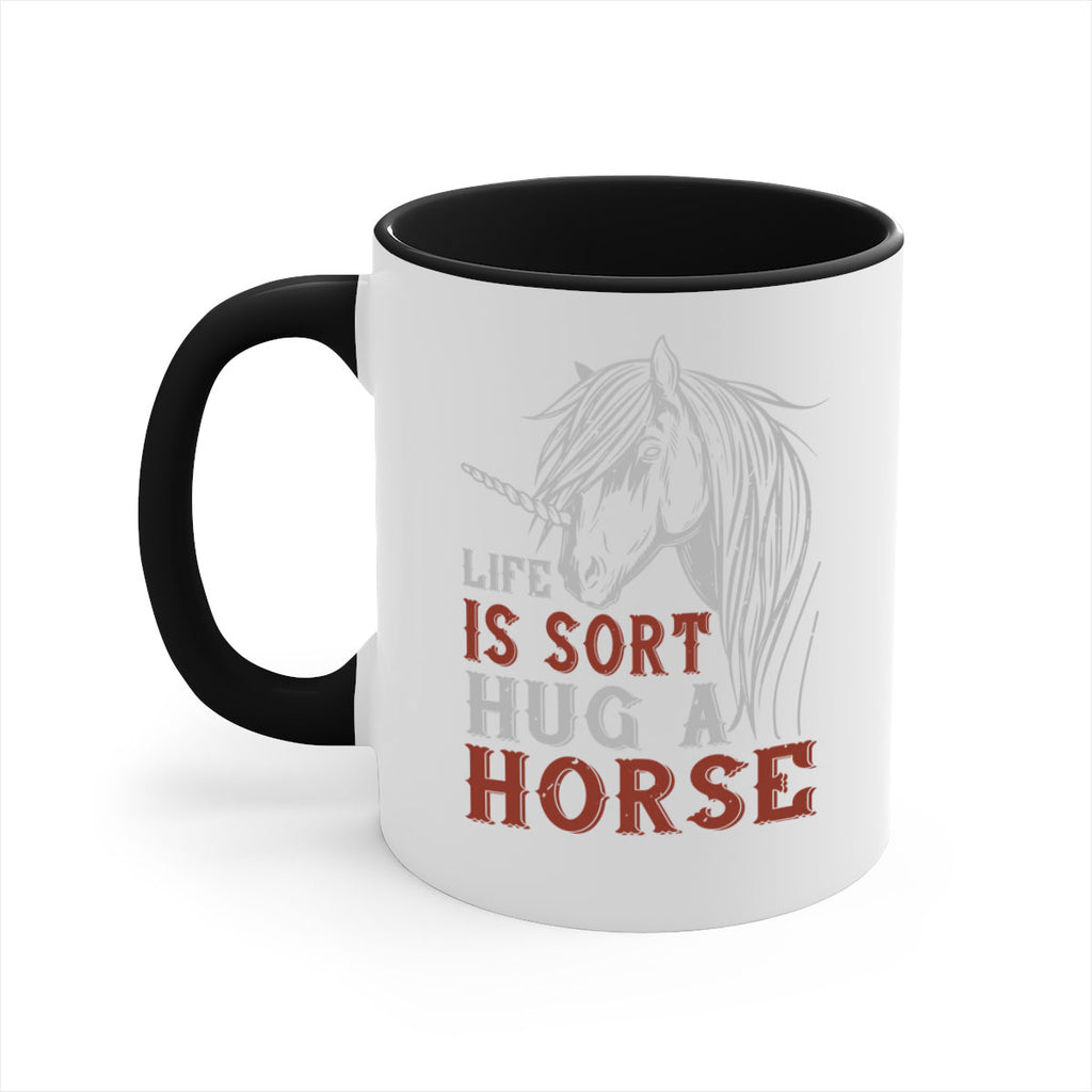 life is sort hug a horse Style 28#- horse-Mug / Coffee Cup