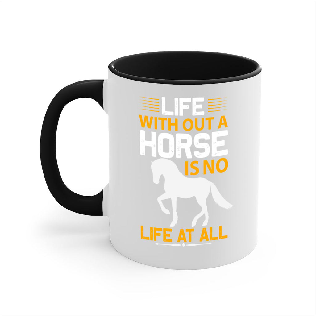 life without a horse is no life at all Style 2#- horse-Mug / Coffee Cup