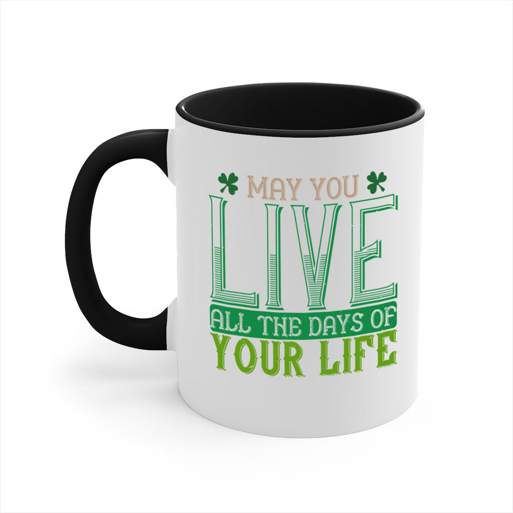 may you kive all the days of your life Style 115#- St Patricks Day-Mug / Coffee Cup