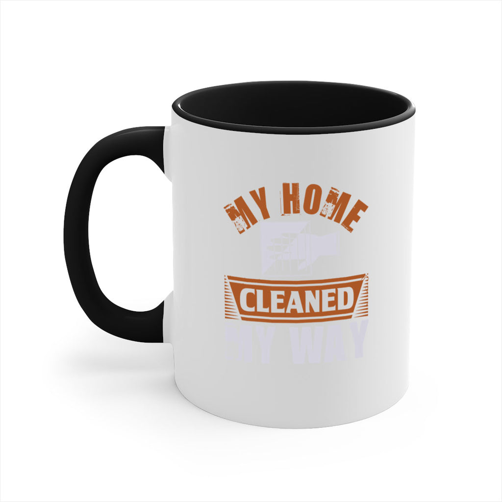 my home cleaned my way Style 25#- cleaner-Mug / Coffee Cup