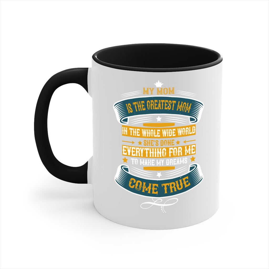 my mom is the greatest mom in the whole wide world 89#- mom-Mug / Coffee Cup