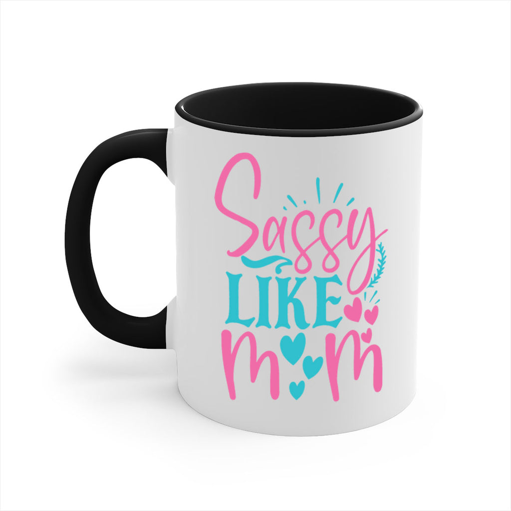 sassy like mom 303#- mom-Mug / Coffee Cup