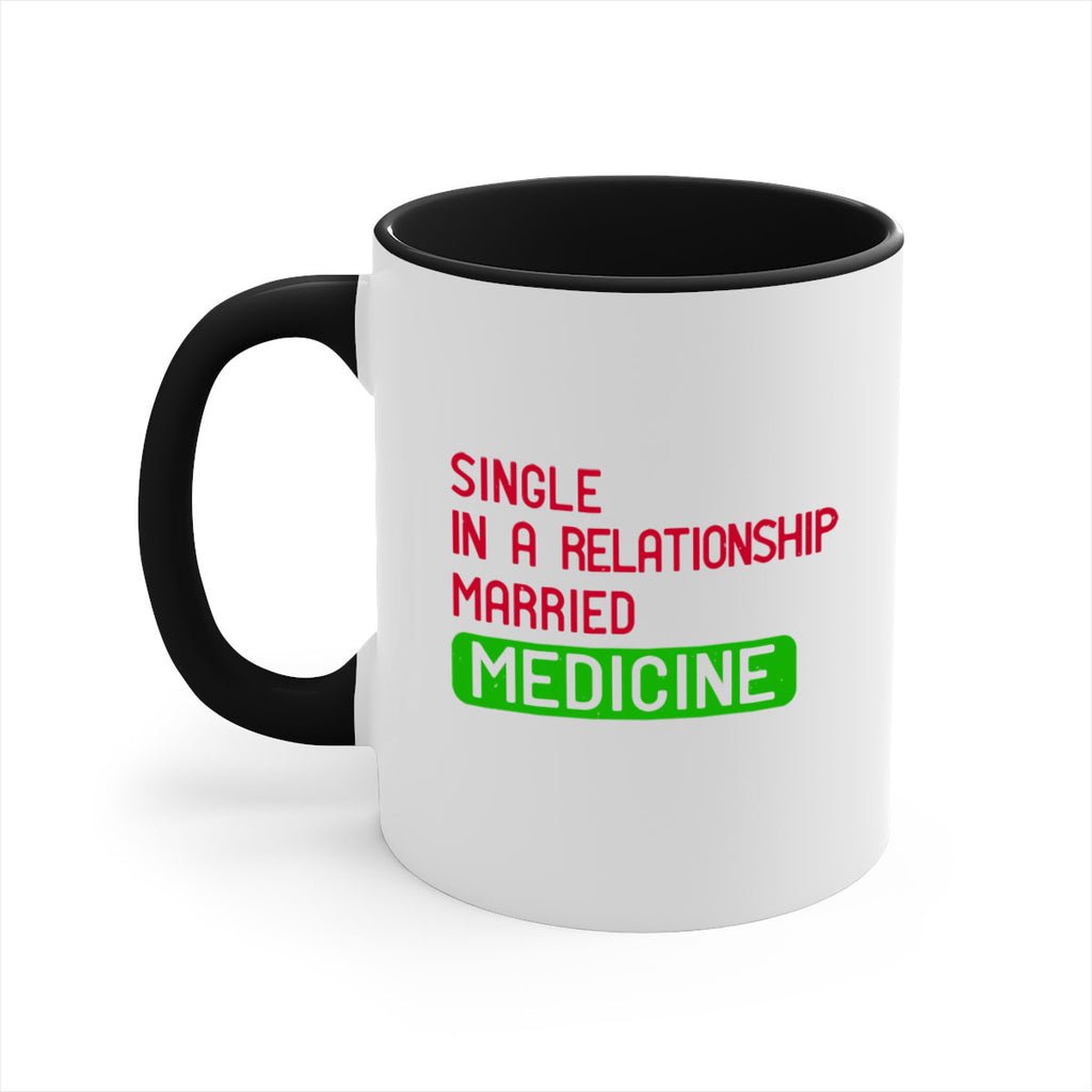 single in a relationship married medicine Style 25#- medical-Mug / Coffee Cup