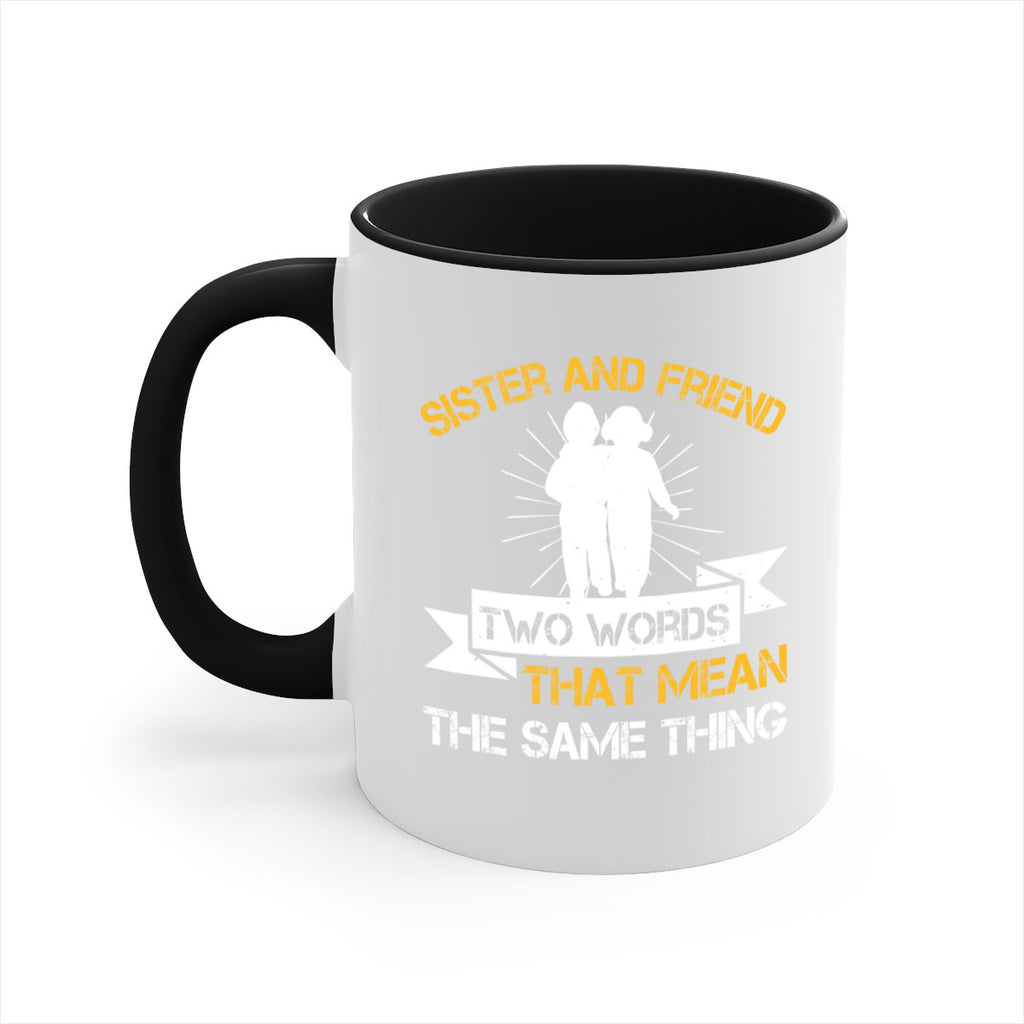 sister and friend two words that mean the same thing 18#- sister-Mug / Coffee Cup