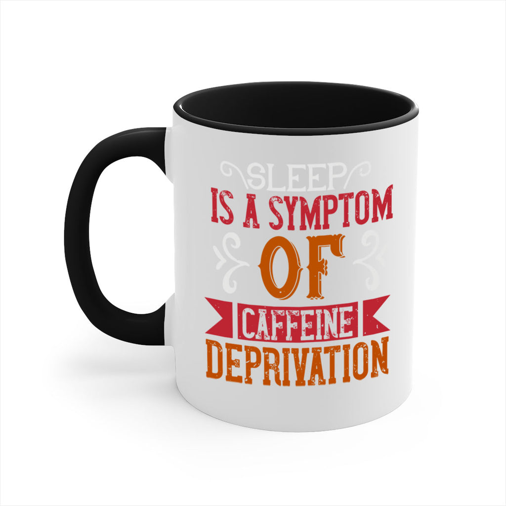 sleep is a symptom of caffeine deprivation 233#- coffee-Mug / Coffee Cup