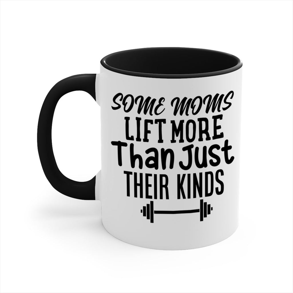 some moms lift more than just their kinds 18#- gym-Mug / Coffee Cup