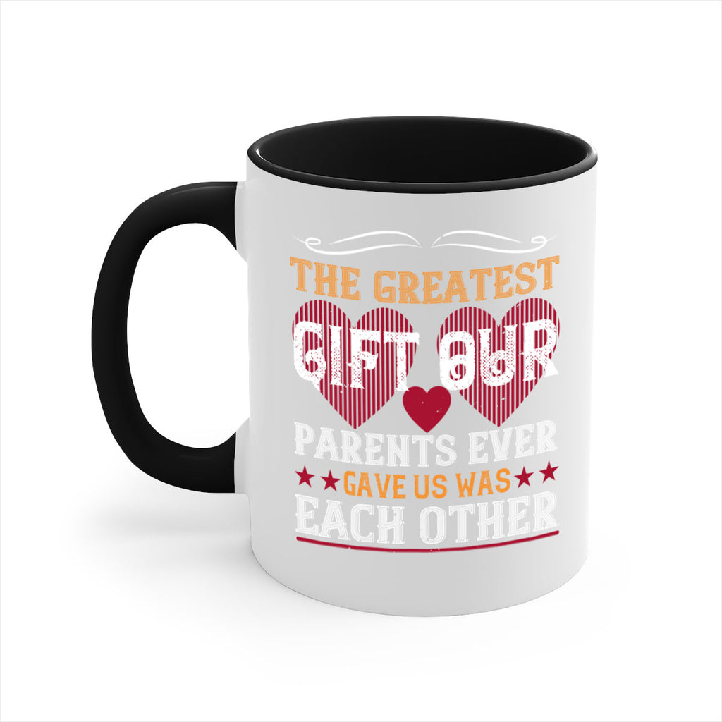 the greatest gift our parents ever gave us was each other 10#- sister-Mug / Coffee Cup