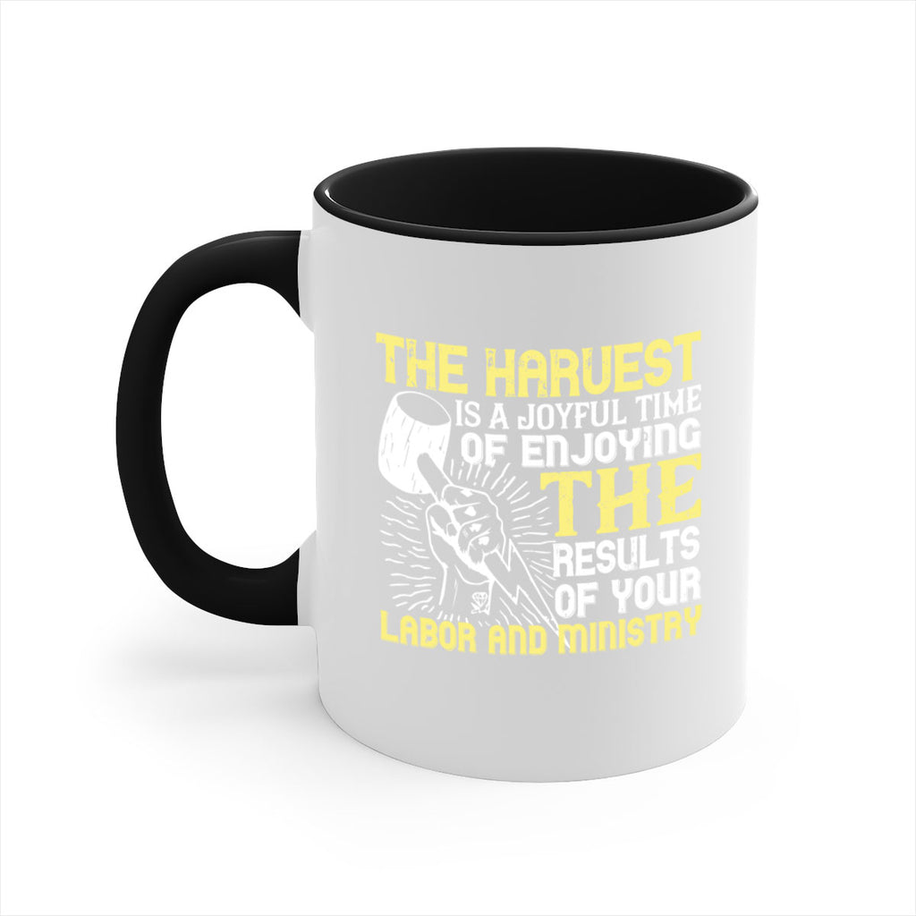 the harvest is a joyful time of enjoying the results of your labor and ministry 16#- labor day-Mug / Coffee Cup