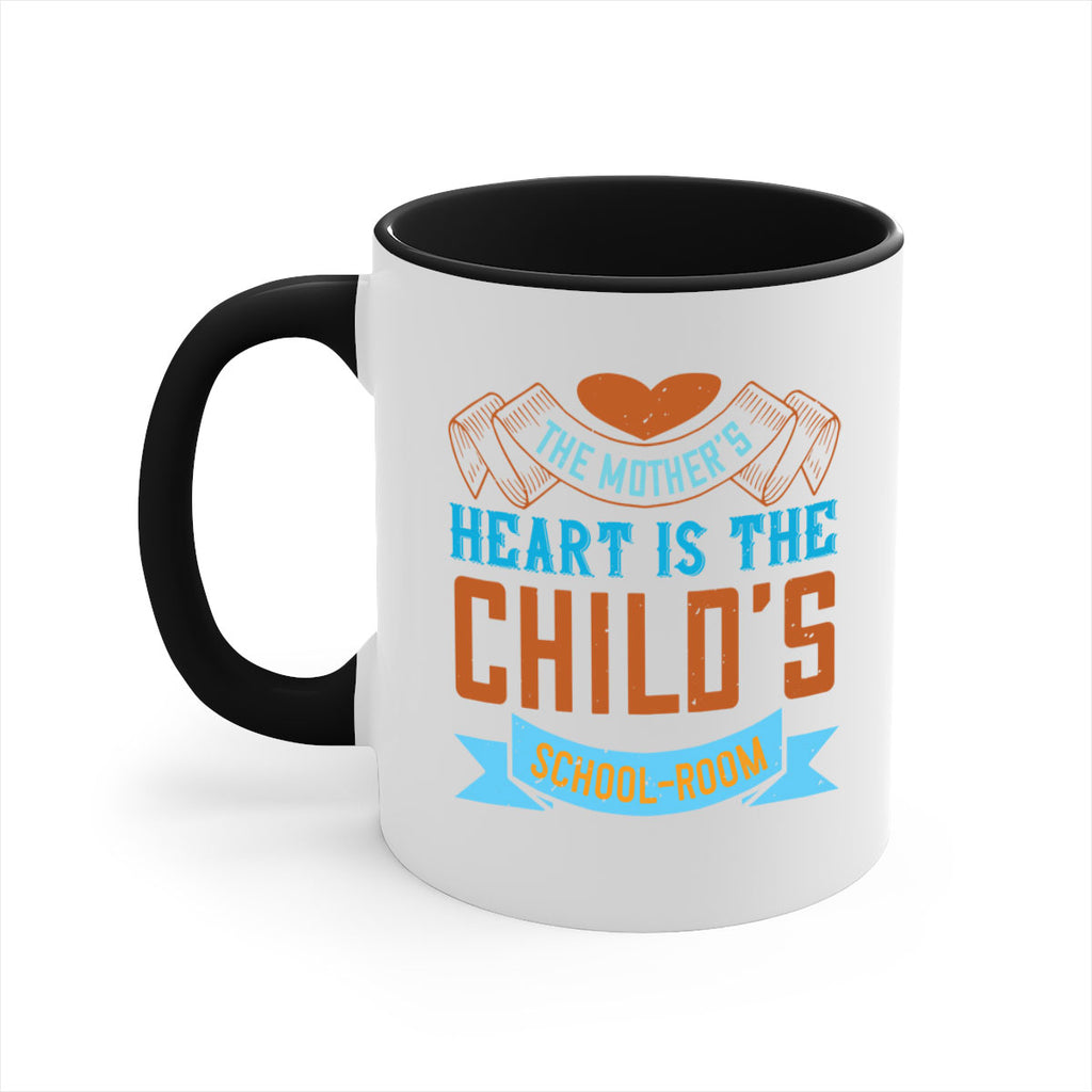 the mother’s heart is the child’s schoolroom 51#- mom-Mug / Coffee Cup