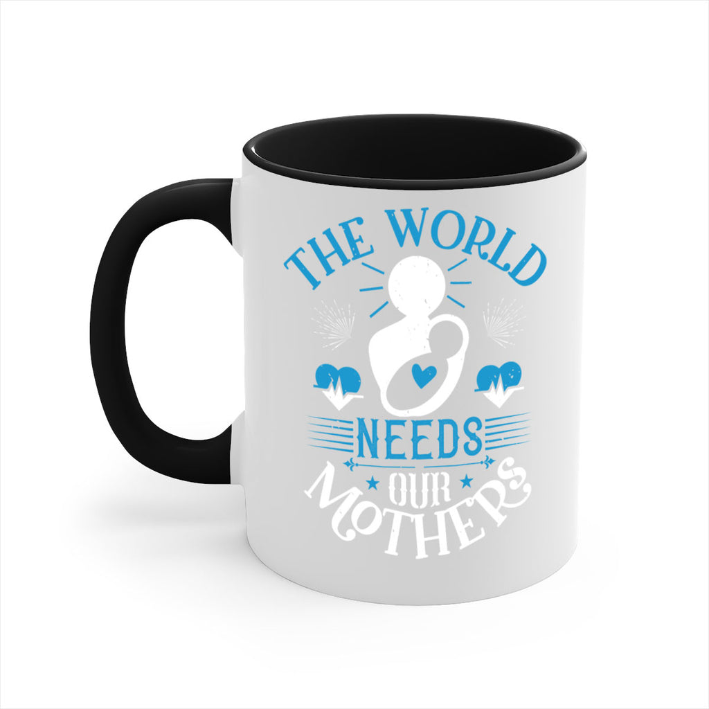 the world needs our mothers 29#- mothers day-Mug / Coffee Cup