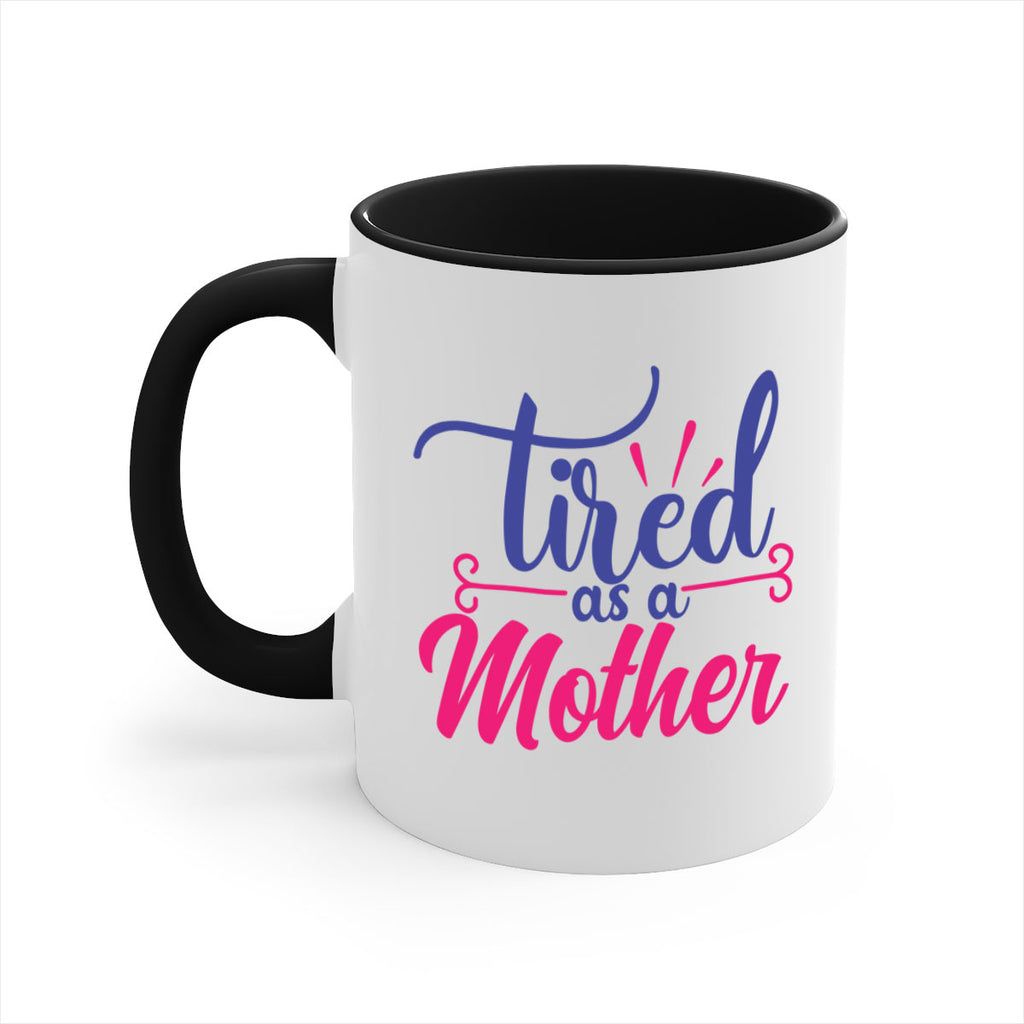 tired as a mother 364#- mom-Mug / Coffee Cup
