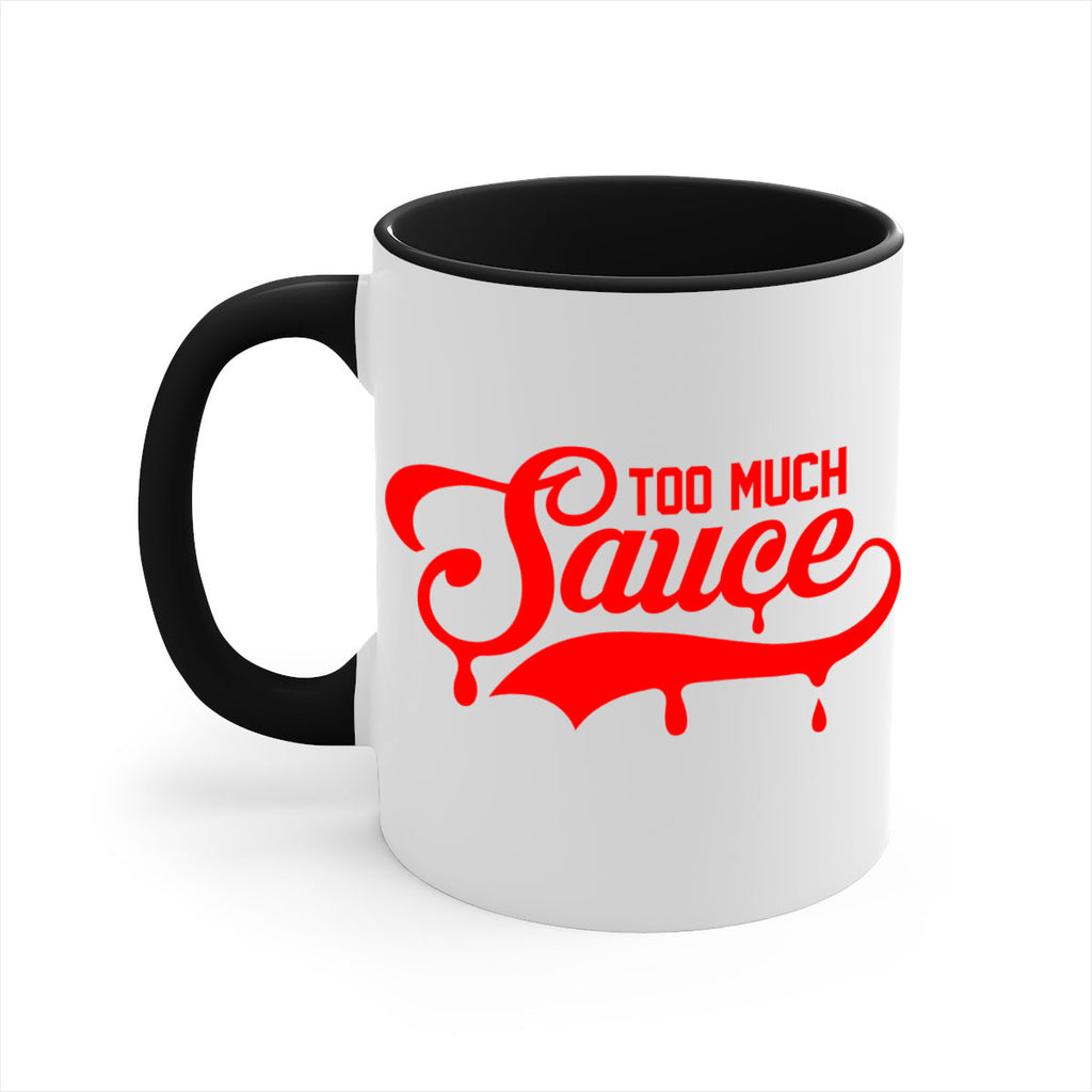 too much sauce 18#- black words - phrases-Mug / Coffee Cup