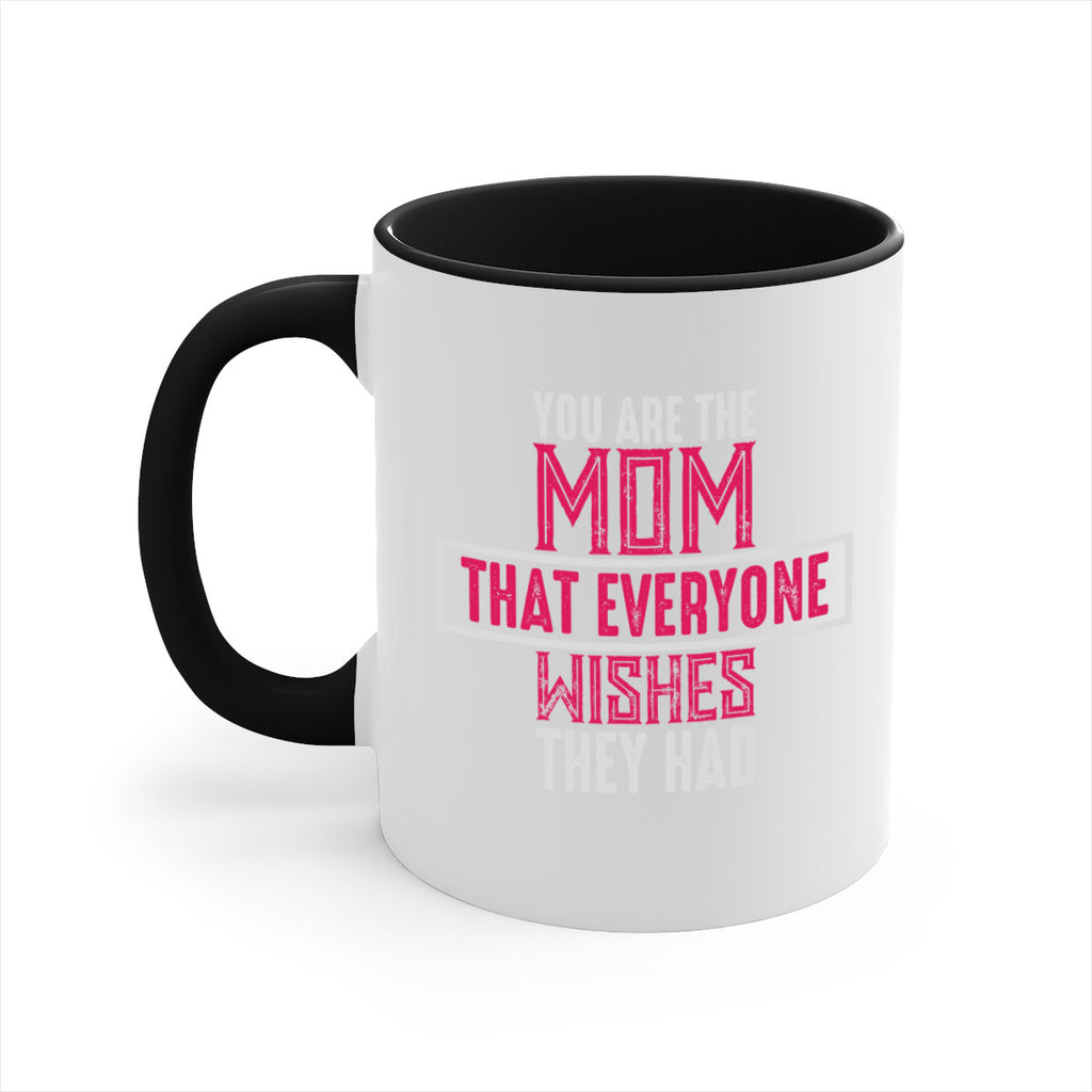 you are the mom that everyone wishes they had 4#- mom-Mug / Coffee Cup