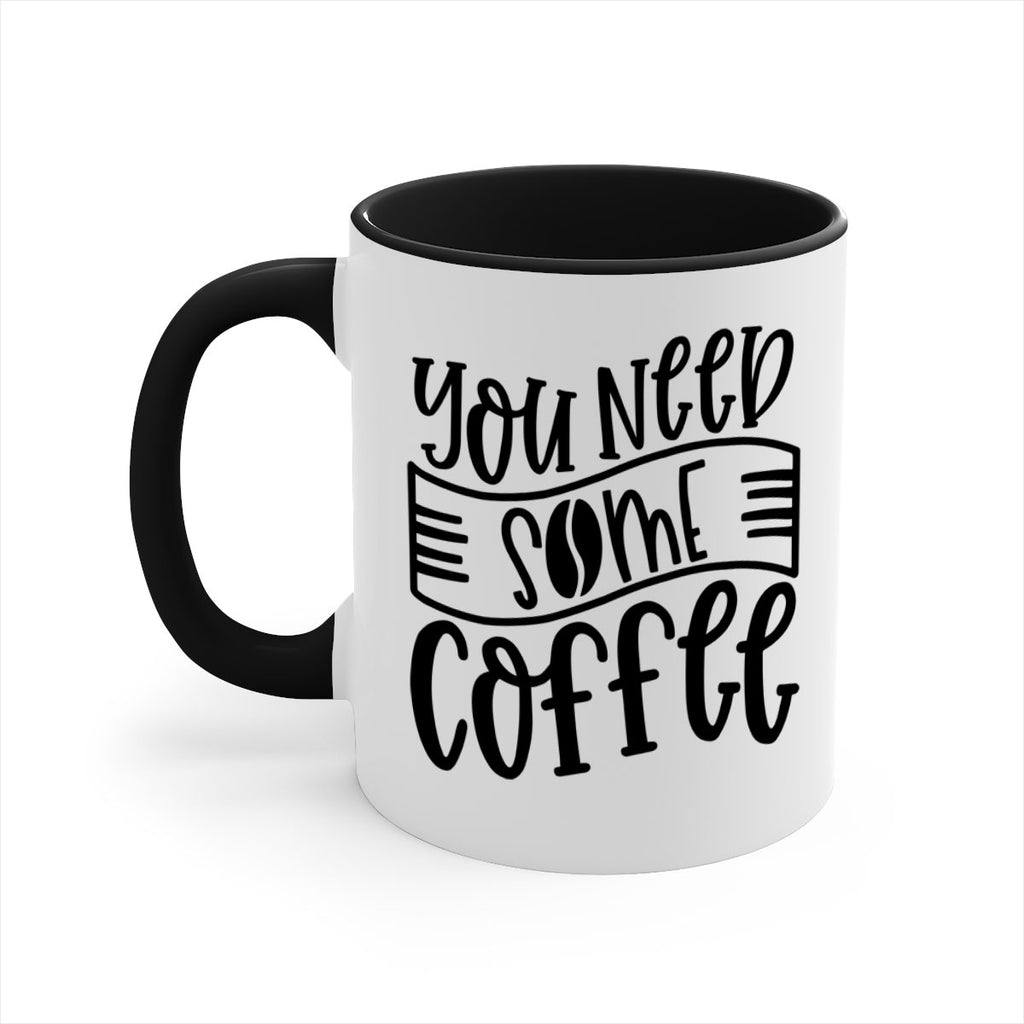 you need some coffee 3#- coffee-Mug / Coffee Cup