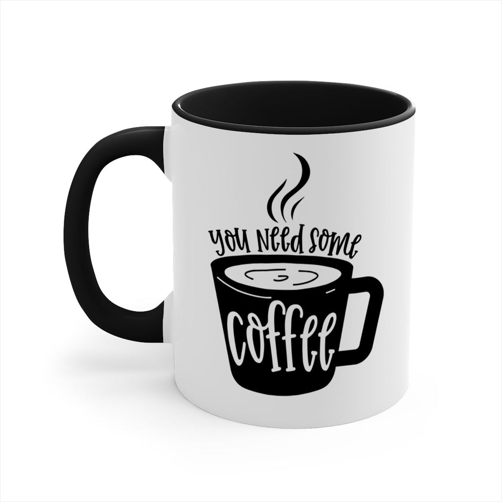 you need some coffee 4#- coffee-Mug / Coffee Cup