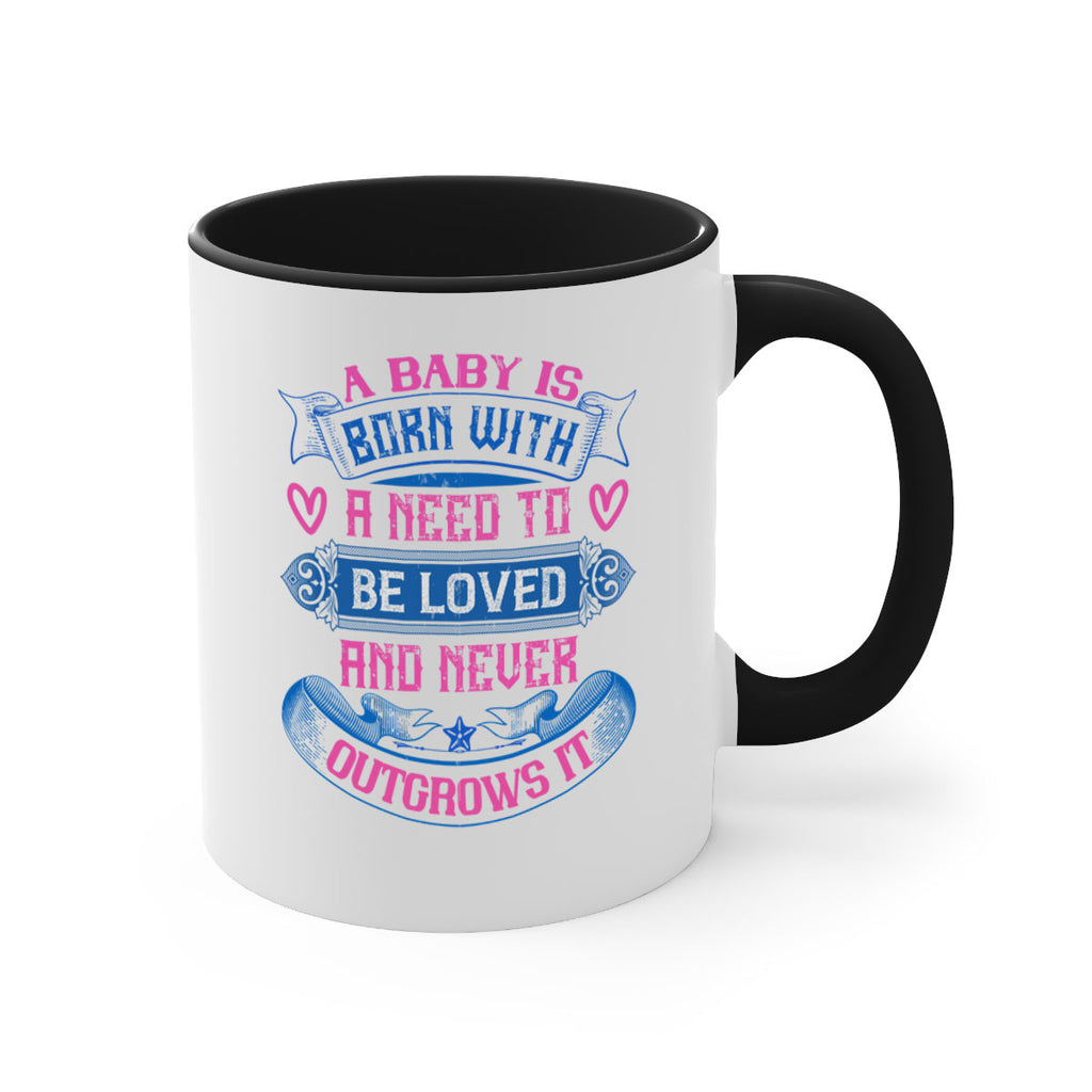 A baby is born with a need to be loved and never outgrows it Style 140#- baby2-Mug / Coffee Cup