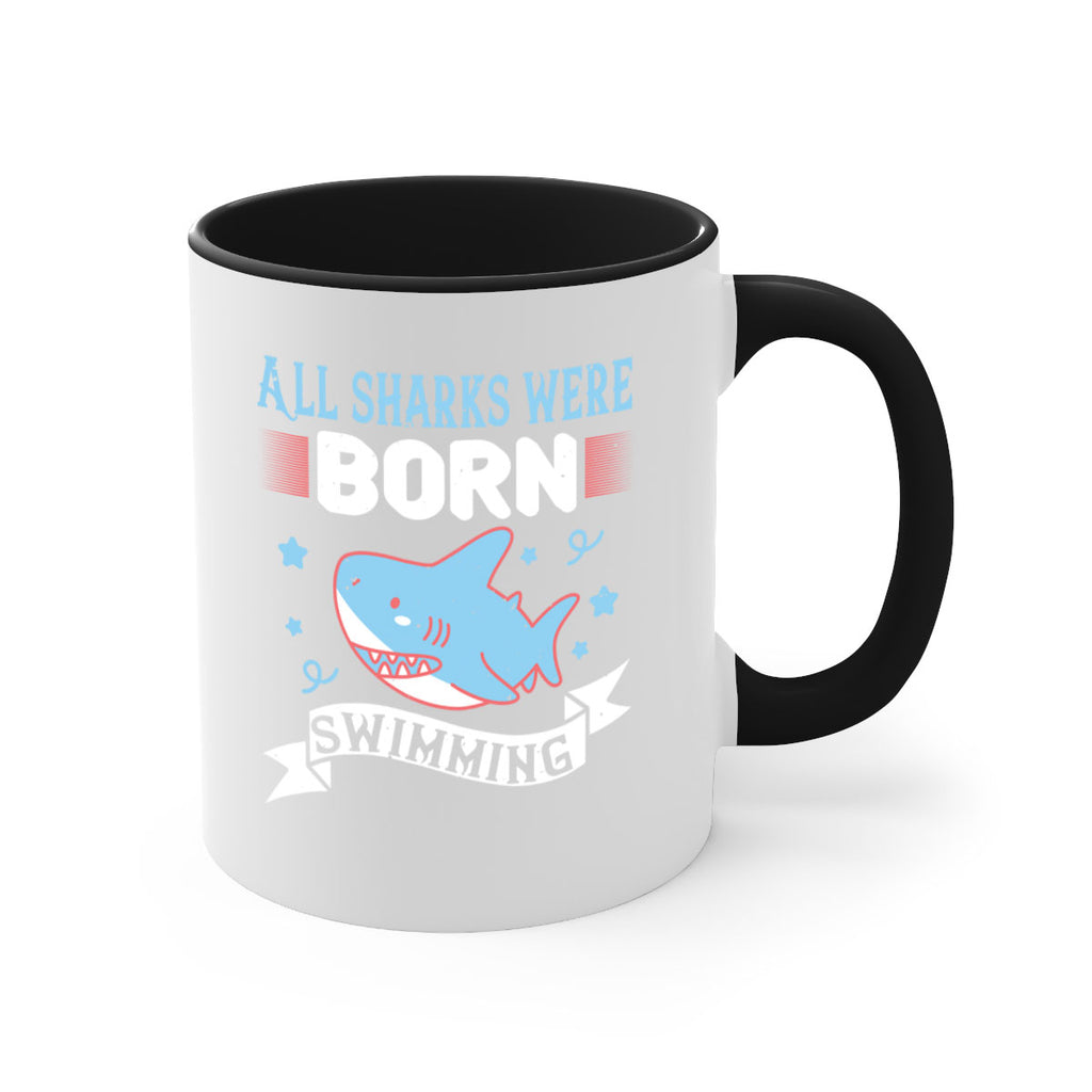 All sharks were born swimming Style 98#- Shark-Fish-Mug / Coffee Cup