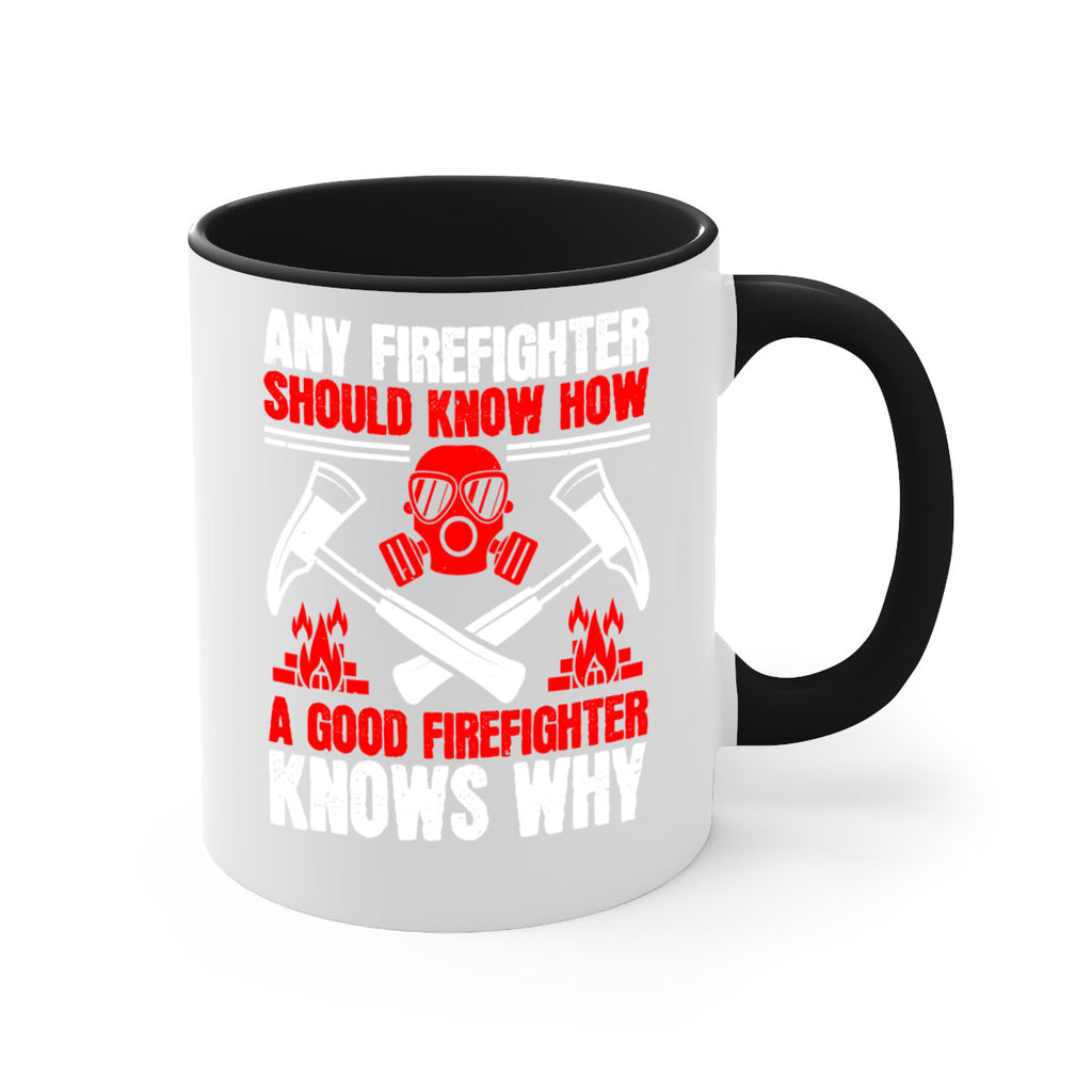 Any firefighter should know how a good firefighter knows why Style 92#- fire fighter-Mug / Coffee Cup