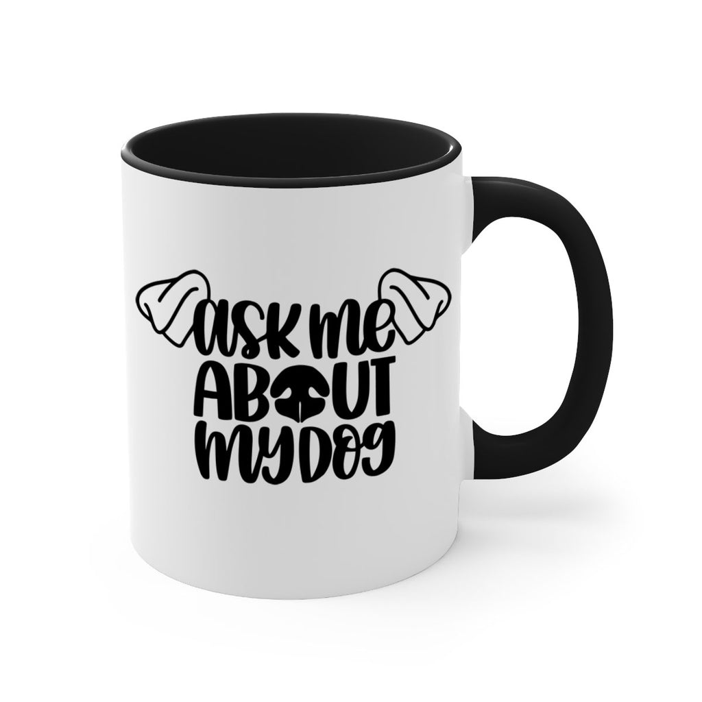 Ask Me About My Dog Style 35#- Dog-Mug / Coffee Cup