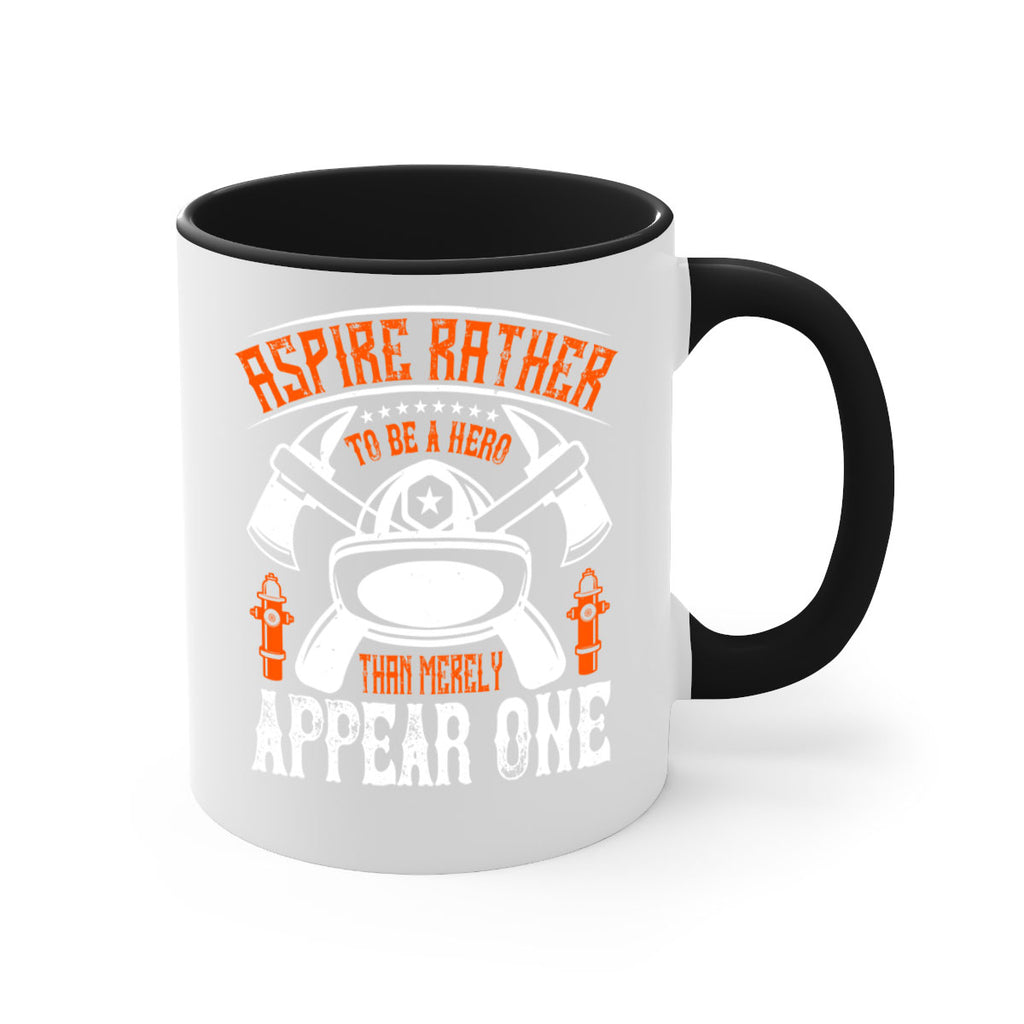 Aspire rather to be a hero than merely appear one Style 91#- fire fighter-Mug / Coffee Cup