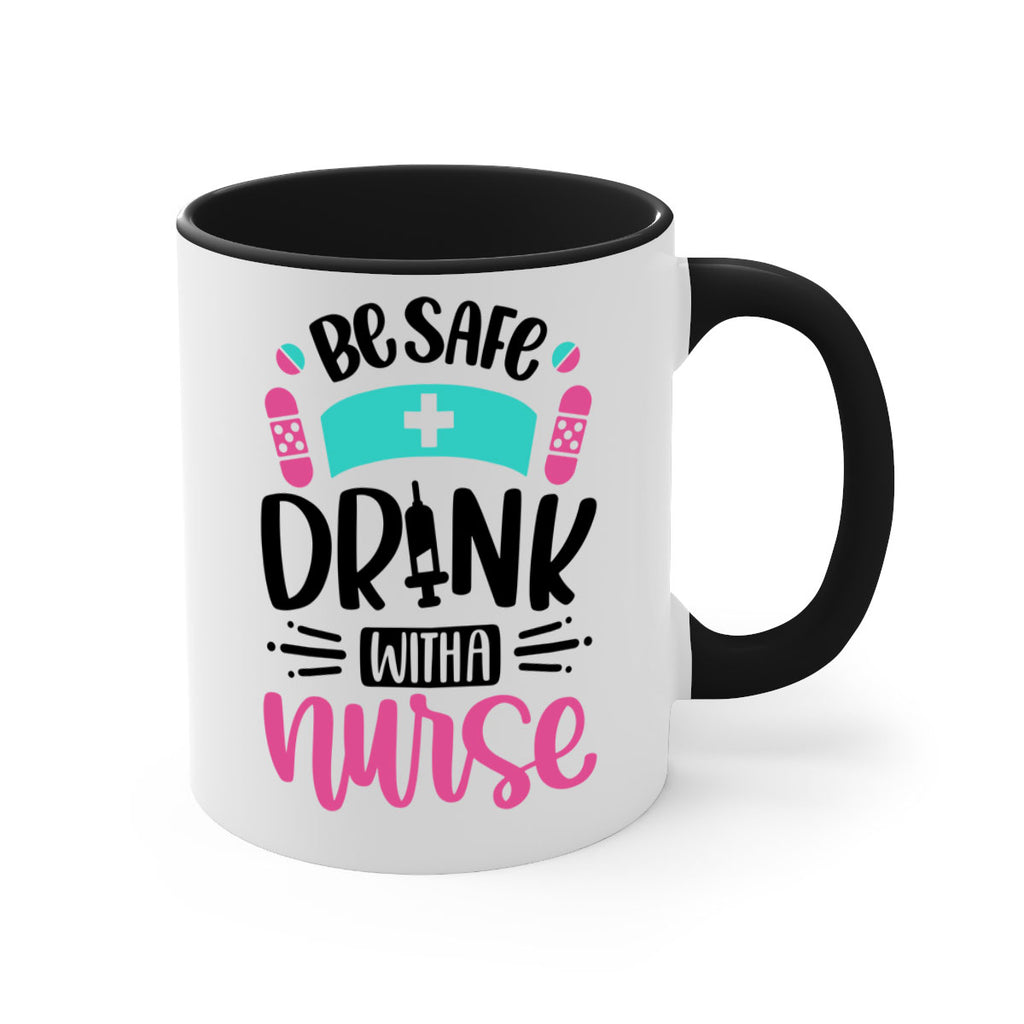 Be Safe Drink With a Nurse Style Style 224#- nurse-Mug / Coffee Cup