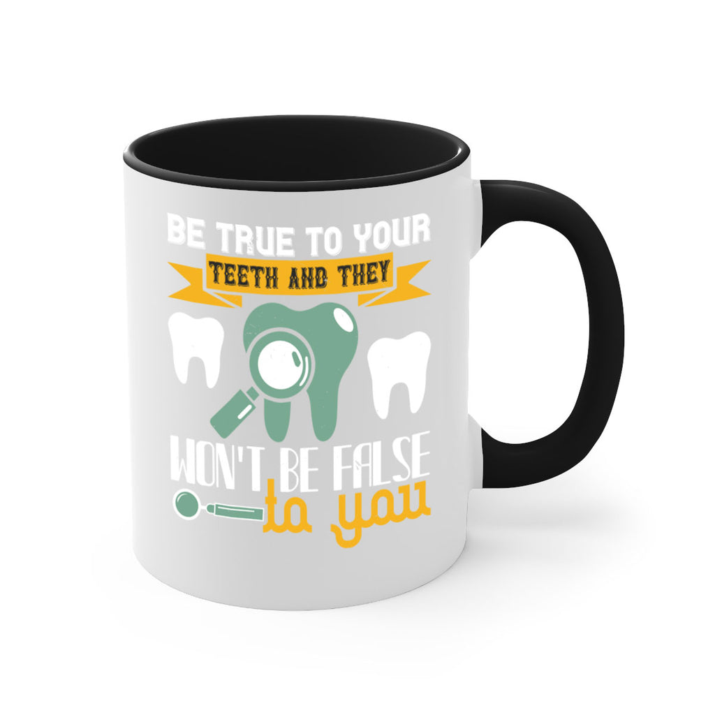 Be true to your teeth and they Style 3#- dentist-Mug / Coffee Cup