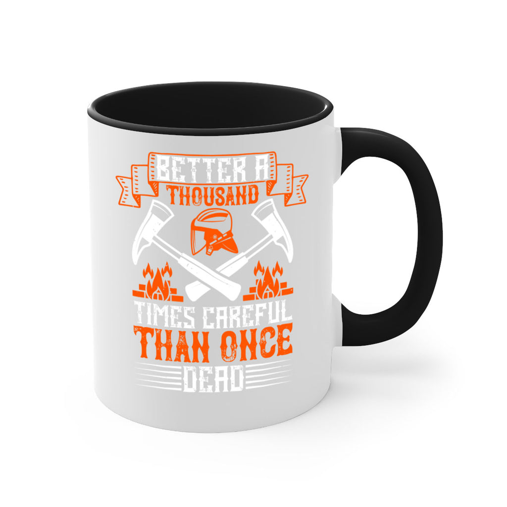 Better a thousand times careful than once dead Style 89#- fire fighter-Mug / Coffee Cup