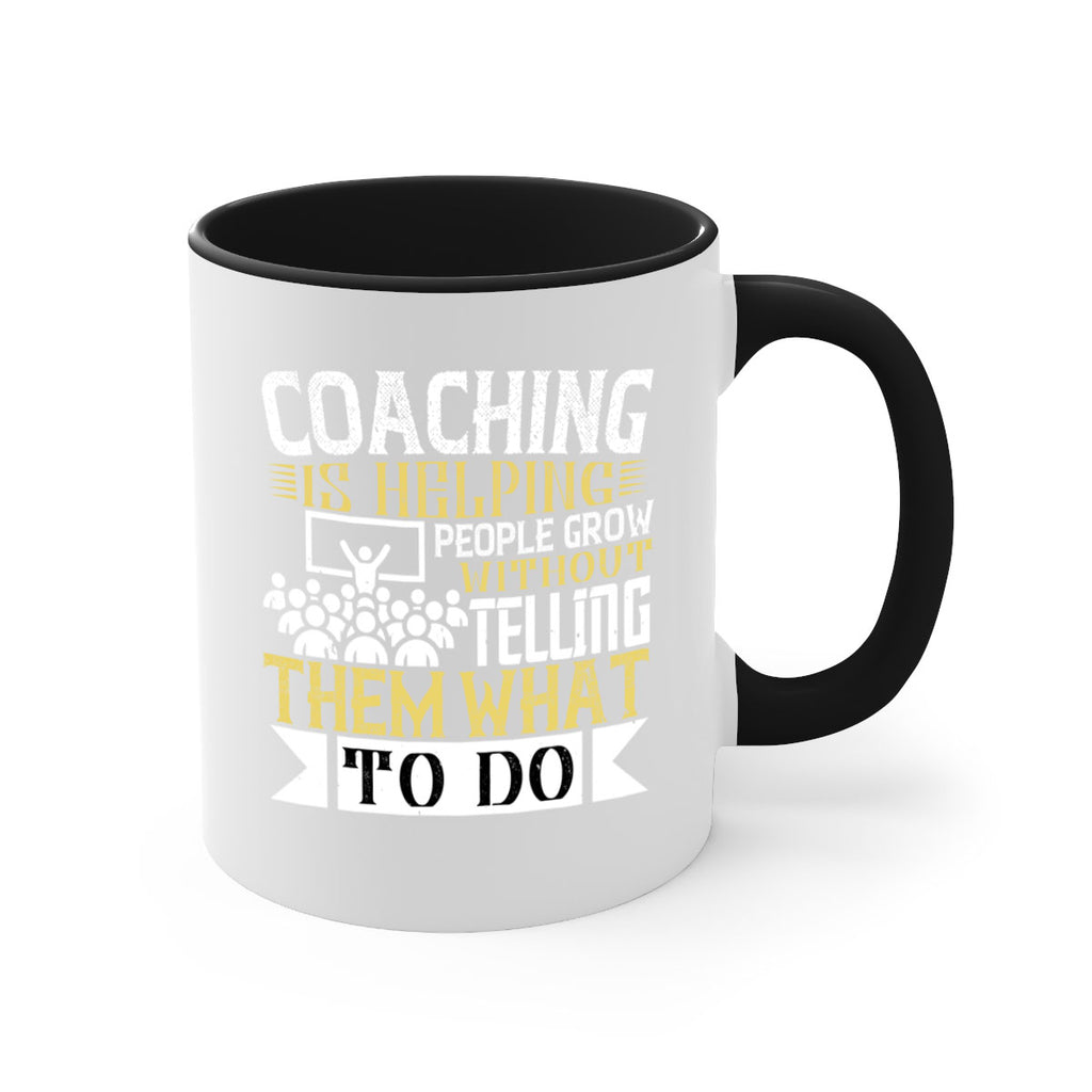 Coaching is helping people grow without telling them what to do Style 46#- dentist-Mug / Coffee Cup