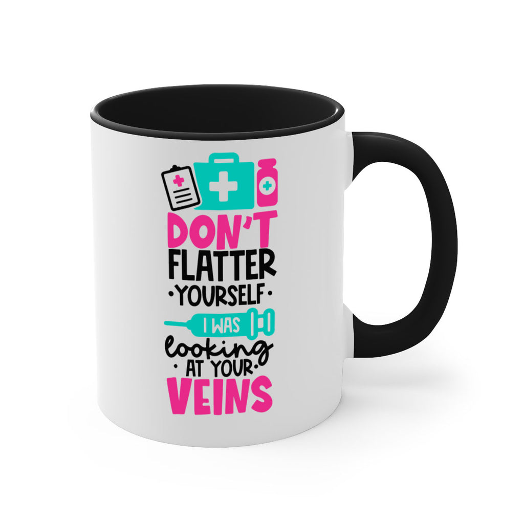 Dont Flatter Yourself I Was Looking At Your Veins Style Style 200#- nurse-Mug / Coffee Cup